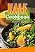 Kale Cookbook: Delicious and Healthy Kale Recipes