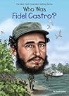 Who Was Fidel Cas...
