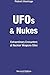 UFOs & Nukes: Extraordinary Encounters at Nuclear Weapons Sites