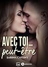 Avec toi ... Peut-être by Sarina Cassint