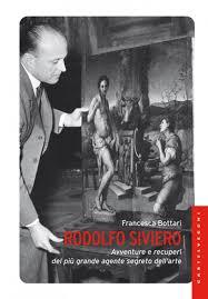 Rodolfo Siviero: Avventure e recuperi del più grande agente segreto dell'arte