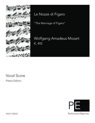 Le Nozze di Figaro = The Marriage of Figaro