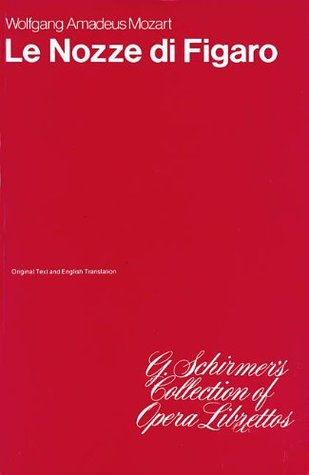 The Marriage of Figaro (Le Nozze di Figaro): Libretto