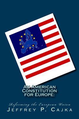 An American Constitution for Europe:: Reforming the European Union