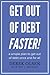 Get Out of Debt Faster!: A ...