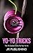 Yo-Yo Tricks: The 75 Coolest Tricks For Your Yo-Yo