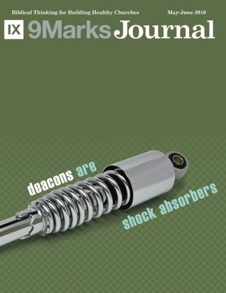 9Marks Journal, May-Jone 2010: Deacons Are Shock Absorbers (Paperback)
