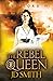 The Rebel Queen