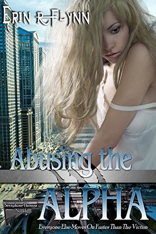Abusing the Alpha (Seraphine Thomas, #4)