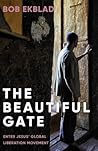 The Beautiful Gate: Enter Jesus' Global Liberation Movement