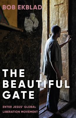 The Beautiful Gate: Enter Jesus' Global Liberation Movement (Paperback)