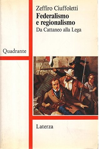 Federalismo e regionalismo: Da Cattaneo alla Lega