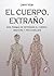 El cuerpo, extraño: Dos formas de entender el cuerpo: medicina y psicoanálisis (Ensayo) (Spanish Edition)