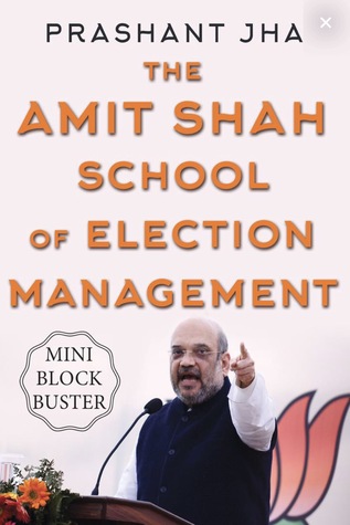 The Amit Shah School of Election Management
