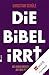 Die Bibel irrt: Die sieben großen Mythen auf dem Prüfstand