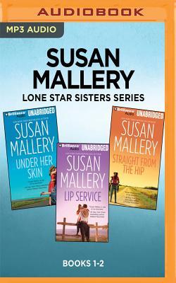 Lone Star Sisters Series: Books 1-3: Under Her Skin, Lip Service, Straight from the Hip