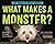 What Makes a Monster?: Disc...