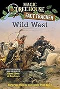 Wild West: A Nonfiction Companion to Magic Tree House #10: Ghost Town at Sundown