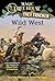 Wild West: A Nonfiction Companion to Magic Tree House #10: Ghost Town at Sundown (Magic Tree House: Fact Trekker #38)