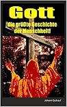 Gott, die größte Geschichte der Menschheit! (German Edition)