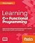 Learning C++ Functional Programming: Explore functional C++ with concepts like currying, metaprogramming and more