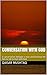 Conversation with God: A conversation between a man and God that led him to fall in love with God