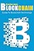 Blockchain: Guide To Everyt...