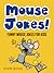 Mouse Jokes: Funny Mouse Jokes for Kids