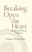 Breaking Open the Heart