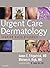 Urgent Care Dermatology: Sy...