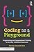 Coding as a Playground: Pro...