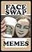 Memes: Faceswap Fails & Funny Memes: (Whose Faces Are These!? LOL - Joke Books, Memes Books)