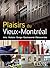 PLAISIRS DU VIEUX-MONTRÉAL : ARTS, HISTOIRE, DESIGN, GASTRONOMIE, DÉCOUVERTES
