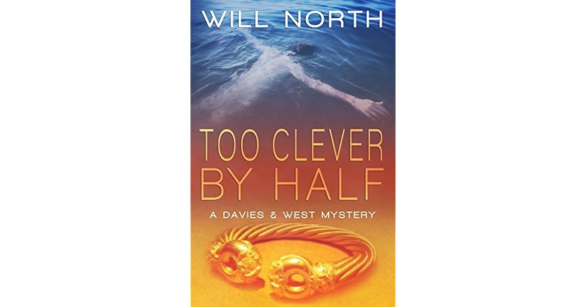 Too Clever By Half (Davies & West Mystery, 2) by Will North