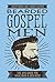 Bearded Gospel Men: The Epic Quest for Manliness and Godliness
