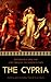 The Cypria: Reconstructing the Lost Prequel to Homer's Iliad (Reconstructing the Lost Epics of the Trojan War Book 1)
