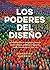 Los Poderes del Diseño: La construcción de imágenes y marcas entre culturas, políticas y negocios. Teoría, metodología y práctica. (Spanish Edition)