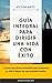 Guia Integral Para Dirigir Una Vida Con Éxito: Conoce las claves necesarias para armonizar tu vida y lograr tus sueños (Spanish Edition)