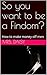 So you want to be a Findom?: How to make money off men
