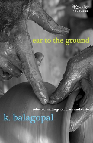 Ear to the Ground: Writings on Class and Caste