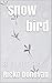snow bird: a short story
