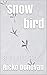 snow bird: a short story