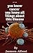 you know cancer: You know the invincibility of cancer You know all things about this disease