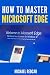 HOW TO MASTER MICROSOFT EDG...