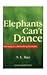 Elephants Can't Dance