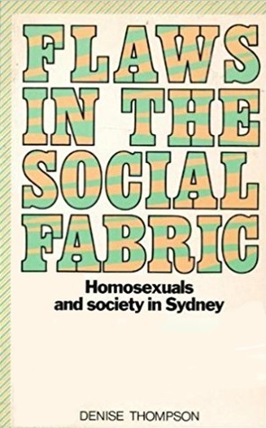 Flaws in the Social Fabric: Homosexuals and Society in Sydney
