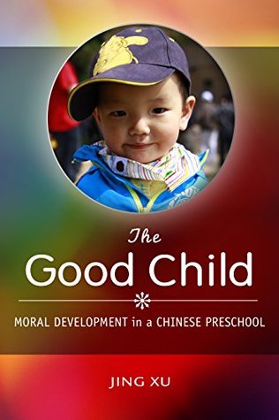 The Good Child: Moral Development in a Chinese Preschool (Kindle Edition)