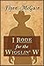I Rode for the Wigglin' W: A Flynn McGuin Tall Tale Memoir