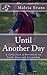 Until Another Day: A Collection of Devotions on Faith, Fear and Friendship