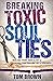 Breaking Toxic Soul Ties: H...